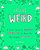 You'Re Weird: A Creative Journal For Misfits, Oddballs, And Anyone Else Who's Uniquely Awesome-.. - Imagem 1