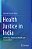 Health Justice In India: Citizenship, Power And Health Care Jurisprudence-.. - Imagem 1