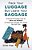 Pack Your Luggage But Leave Your Baggage: Practical Everyday Tips For Men And Women To Help Get Through This Thing We Call Life!-.. - Imagem 1