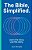 The Bible, Simplified: Learn The Story, Live The Story (A Christian Bible Study Guide To Help You Understand The Meaning And The Message Of Scripture)-.. - Imagem 1