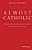 Almost Catholic: An Appreciation Of The History, Practice, And Mystery Of Ancient Faith-.. - Imagem 1