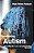 Constructing Autism: Unravelling The 'Truth' And Understanding The Social-.. - Imagem 1