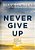 Never Give Up: God Is Good When Life Isn't-.. - Imagem 1