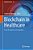 Blockchain In Healthcare: From Disruption To Integration-.. - Imagem 1