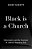 Black Is A Church: Christianity And The Contours Of African American Life-.. - Imagem 1