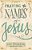 Praying The Names Of Jesus: Weekly Devotions And Prayers To Draw You Closer To Christ-.. - Imagem 1