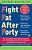 Fight Fat After Forty: The Revolutionary Three-Pronged Approach That Will Break Your Stress--fat Cycle And Make You Healthy, Fit, And Trim For Life-.. - Imagem 1