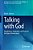 Talking With God: Imagination, Inspiration, And Prayer In The Age Of Neuroscience-.. - Imagem 1