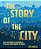 The Story Of The City: From Mud Brick To Metropolis, How Cities Have Shaped The World-.. - Imagem 1