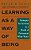 Learning As A Way Of Being: Strategies For Survival In A World Of Permanent White Water-.. - Imagem 1