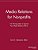Media Relations For Nonprofits: 115 Winning Ideas To Improve Your Media Relations Efforts-.. - Imagem 1