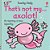 That's Not My Axolotl... -.. - Imagem 1
