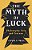 The Myth Of Luck: Philosophy, Fate, And Fortune-.. - Imagem 1
