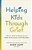 Helping Kids Through Grief: A Parent's Guide For Making Sense Of Death, Processing Loss, And Finding Hope-.. - Imagem 1