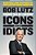 Icons And Idiots: Straight Talk On Leadership-.. - Imagem 1