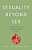 Sexuality Beyond Sex: An Unexpected Conversation On Embodiment, Identity, And Desire-.. - Imagem 1