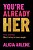 You'Re Already Her: Stop Waiting, Start Living In Your Magic-.. - Imagem 1