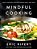 Mindful Cooking: Simple Recipes For Nurturing Body And Soul: A Plant-Based Cookbook-.. - Imagem 1