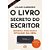 O Livro Secreto Do Escritor (Edição Ampliada) Escreva, Publique E Divulgue Sua Obra - Imagem 1