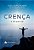 Crença: A Fé Que Crê - Imagem 2