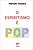 O Espiritismo é Pop - Imagem 1