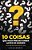 10 Coisas Que Você Precisa Saber Antes de Morrer - Imagem 2