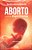 Aborto à Luz do Espiritismo - Imagem 1