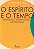 O Espírito e o Tempo - Introdução Antropológica ao Espiritismo - Imagem 1