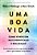 Uma Boa Vida Como Viver Com Mais Significado E Realização..- - Imagem 1