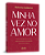 Minha Vez No Amor Como Transformar Os Seus Relacionamentos Começando Pelo Amor-Próprio..- - Imagem 6
