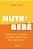Nutri Bebê Introdução Alimentar Descomplicada Para Pais Cuidadosos..- - Imagem 1