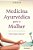 Medicina Ayurvédica Para A Mulher Ginecologia Natural..- - Imagem 1