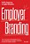 Employer Branding Crie Uma Marca Empregadora Forte E Com Propósito Para Atrair E Engajar As Pessoas De Que Seu Negócio Precisa. ..- - Imagem 1