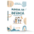 Manual Da Infância Os Desafios Dos Pais - Imagem 2