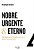 Título Nacional Nobre, Urgente & Eterno – Construindo Um Legado Relevante Para Nossa Geração - Imagem 1