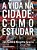 A Vida Na Cidade: Como Estudar..- - Imagem 1