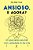 Ansioso, E Agora? Um Guia Rápido Para Lidar Com A Ansiedade No Dia A Dia..- - Imagem 1