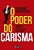 O Poder Do Carisma Conquiste E Influencie Pessoas Sendo Você Mesmo..- - Imagem 1
