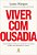 Viver Com Ousadia Uma Abordagem Científica Para Reprogramar A Maneira Como Você Lida Com O Desconforto E O Estresse - Imagem 1