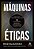 Máquinas Éticas Seu Guia Conciso Para Uma Ia Totalmente Imparcial, Transparente E Respeitosa..- - Imagem 1