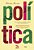 Política - 2ª Edição Como Decifrar O Que Significa A Política E Não Ser Passado Para Trás..- - Imagem 1