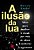 A Ilusão Da Lua Ideias Para Decifrar O Mundo Por Meio Da Ciência E Combater O Negacionismo - Imagem 1