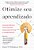 Otimize Seu Aprendizado 94 Dicas Práticas Para Aprender Mais Rápido E Fixar O Conhecimento..- - Imagem 1