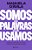 Somos As Palavras Que Usamos - Um Guia Para Entender (Um Pouco) E Explicar (Um Pouquinho) O Mundo..- - Imagem 1