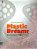 Plastic Dreams - Synthetic Vision In Design - Imagem 1