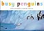 Busy Penguins-.. - Imagem 1