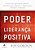 O Poder Da Liderança Positiva - Imagem 1