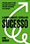 A Surpreendente Ciência Do Sucesso Por Que (Quase) Tudo Que Você Sabe Sobre Ser Bem-Sucedido Está Errado - Imagem 1