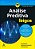 Análise Preditiva Para Leigos O Poder De Predizer Quem Vai Clicar, Comprar, Mentir Ou Morrer - Imagem 1