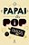 O Papai É Pop - Imagem 1